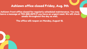 Aug. 9th Ashlawn front office closed